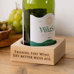 Beech Wine Bottle Coaster | 'Friends, Like Wine...'