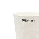 'Shut Up' Ceramic Coffee Cup