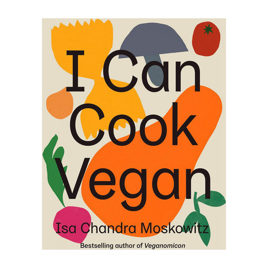 I Can Cook Vegan | Isa Chandra Moskowitz
