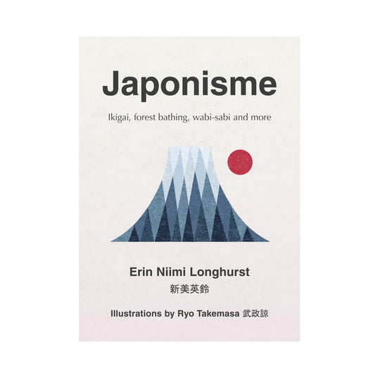 'Japonisme: Ikigai, Forest Bathing, Wabi-sabi and More' Book | Erin Niimi Longhurst