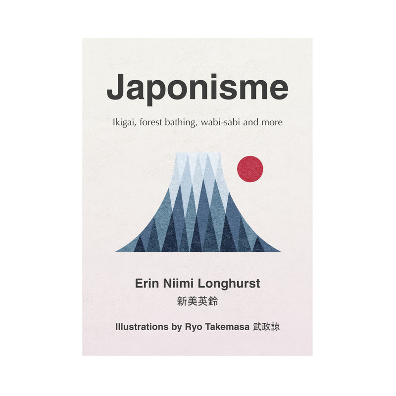 'Japonisme: Ikigai, Forest Bathing, Wabi-sabi and More' Book | Erin Niimi Longhurst