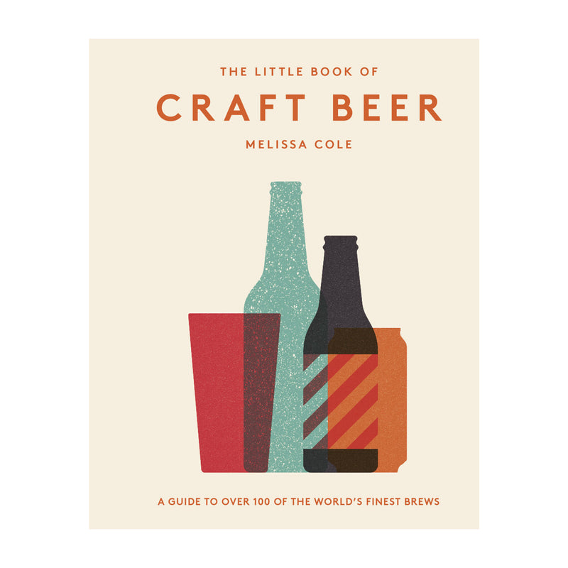 'The Little Book of Craft Beer: A Guide to Over 100 of the World's Finest Brews' Book | Melissa Cole